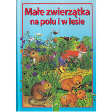 Małe zwierzątka na polu i w lesie